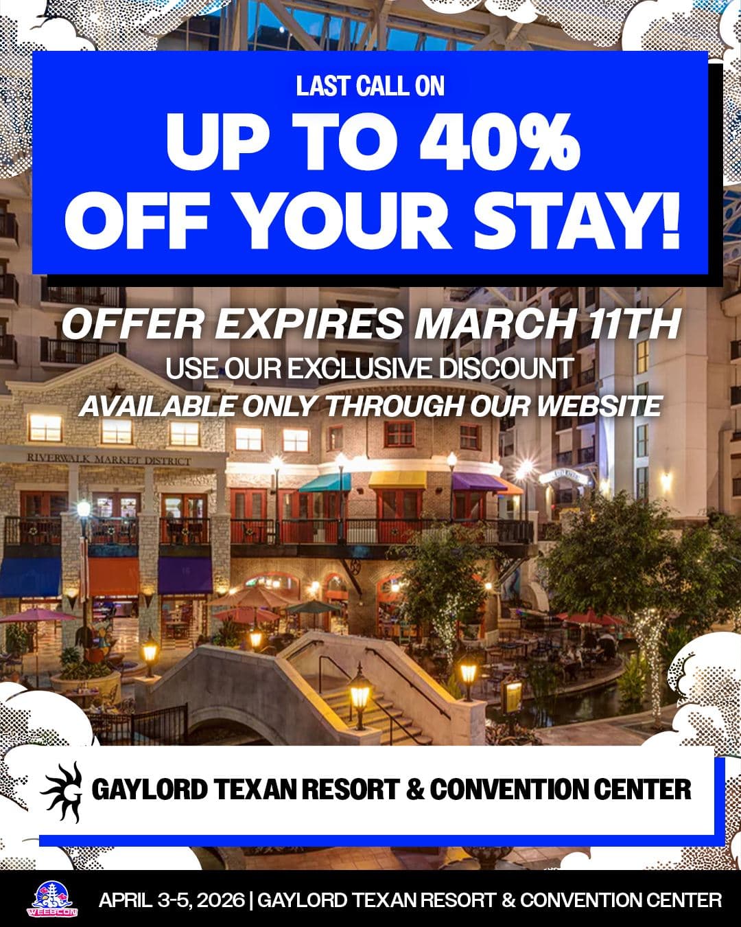 🌥️HOTEL DISCOUNT🌥️

LAST CALL 🗣️🗣️ 
Anime all day with mandem, late night festivities, cozy resort bed, wake up and repeat. 
It isn’t a true WeebCon experience until you stay with us at the dreamy Gaylord Texan Resort 🤩

Our exclusive group discount of up to 40% off your stay expires literally 5 days from now 😰 
WeebCon is only 28 days from now. 

Isn’t it crazy to think in just 4 weeks time we all gonna be at- 

🌥️WeebCon 2026🌥️