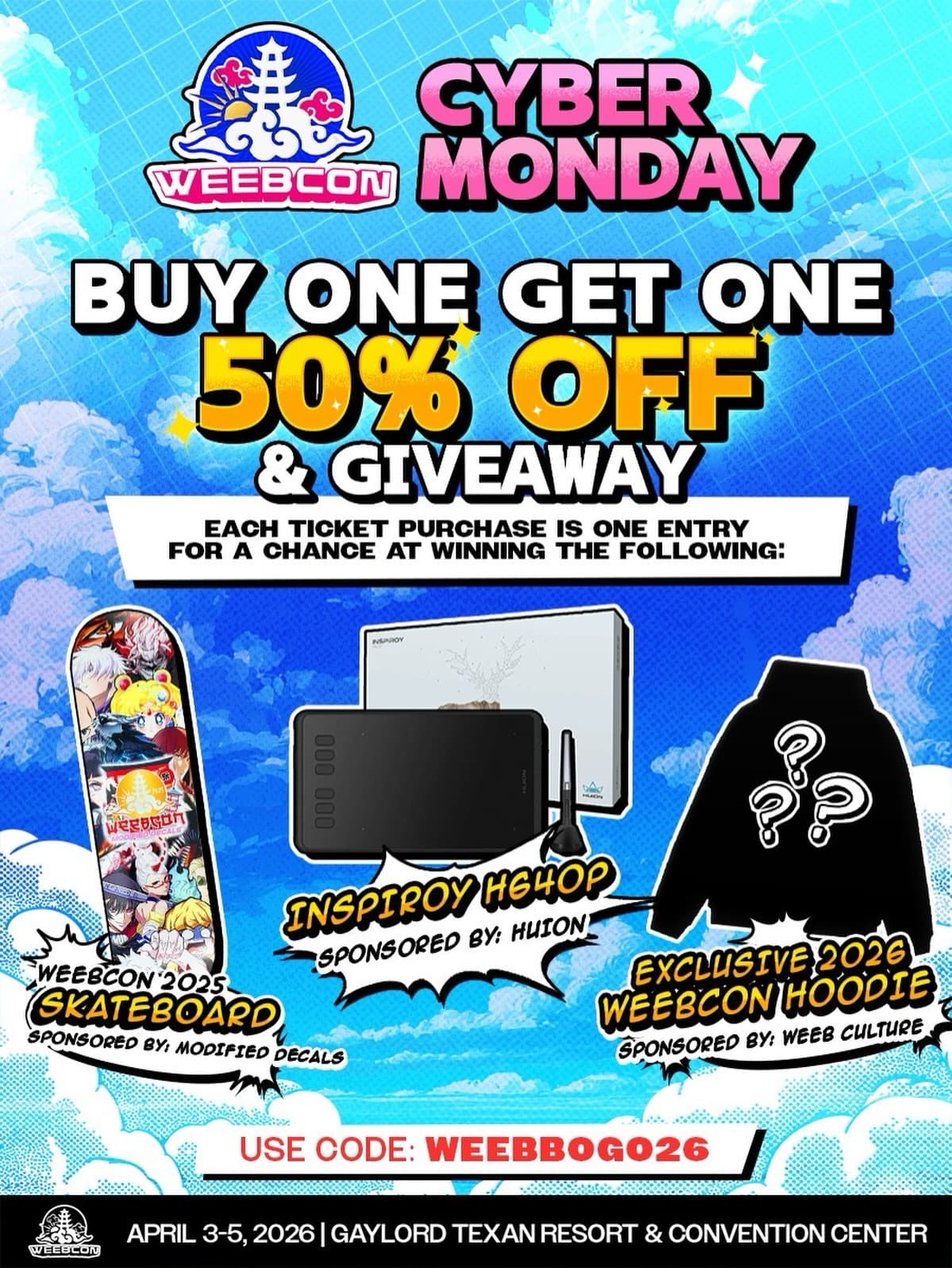 👾 CYBER MONDAY 👾

IKYKWK yall were waiting for this and so were we 😈 Rally your friends for this BOGO 50% off deal for more chances to win this sick prize!

Each ticket purchased from now til Monday Dec 1st at 11:59pm CST will be an entry to win all 3 prizes you see above:

🛹Weebcon 2025 Skateboard - Sponsored by @modifieddecals 
🖌️ Inspiroy H640P Hunion Tablet - Sponsored by  @huion_for_business 
⭐️Exclusive WeebCon 2026 Hoodie - Sponsored by @weebculture.official 

Disclaimers:
❗️BOGO 50% OFF only applies to two of the same ticket type 

❗️ Must use code: WEEBBOGO26 to activate upon checkout

Don’t miss out to treat your crew and show out to - 

⛅️WeebCon 2026⛅️